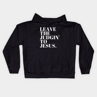 Leave The Judgin' To Jesus Kids Hoodie